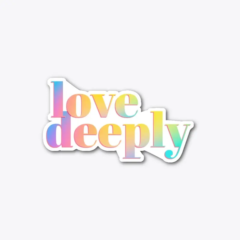 Love Deeply